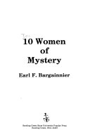 10 Women of Mystery by Earl F. Bargainnier