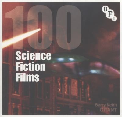100 Science Fiction Films by Barry Keith