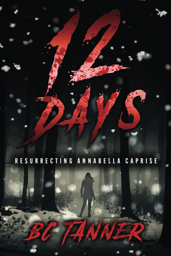12 Days Resurrecting AnnaBella Caprise by B. C. Tanner