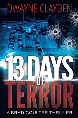 13 Days of Terror (The Brad Coulter Thriller Series) by Clayden, Dwayne