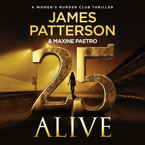 25 Alive: A Women's Murder Club Thriller (The Women's Murder Club Series) by James Patterson; Maxine Paetro