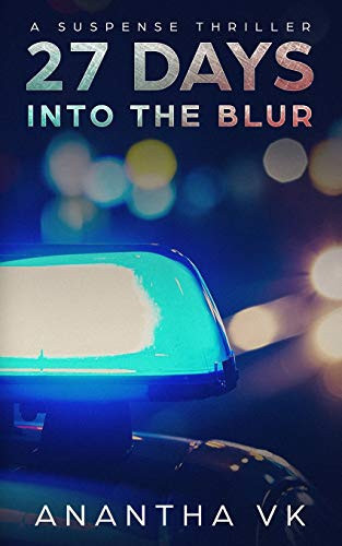 27 Days Into the Blur A Suspense Thriller by Anantha VK