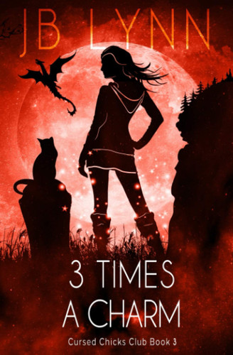3 Times a Charm: A Cozy Magical Fantasy Adventure (Cursed Chicks Club) by Lynn, JB
