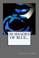 30 Shades of Blue by Celisse Sims