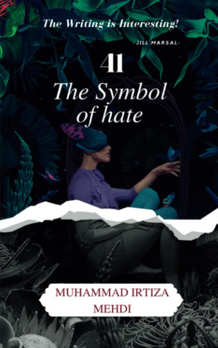41 (The Symbol of Hate) by Mehdi, Muhammad Irtiza