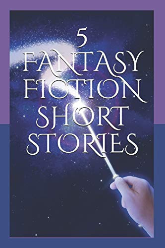 5 Fantasy Fiction Short Stories by Steph Christina