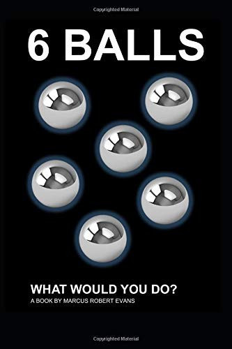 6 Balls What Would You Do? by Marcus Evans
