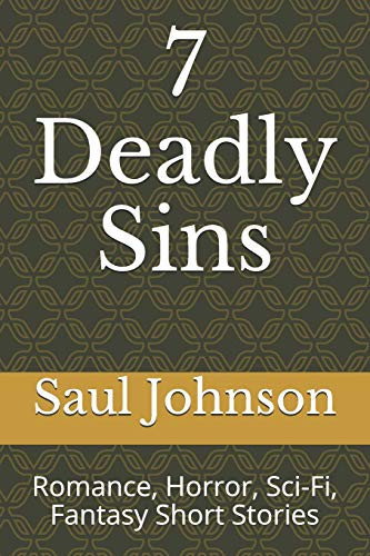 7 Deadly Sins Romance, Horror, Sci-Fi, Fantasy Short Stories by Saul Johnson