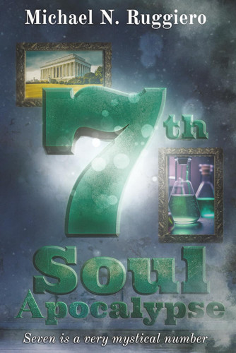 7th Soul Apocalypse: Seven is a very mystical number by Ruggiero, Michael N.