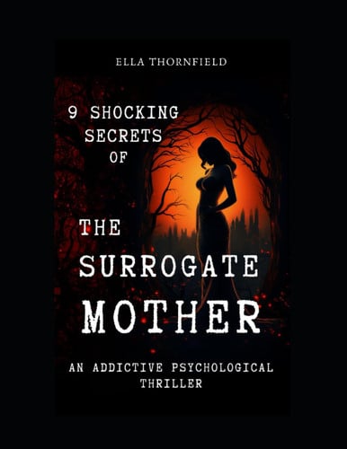 9 Shocking Secrets of The Surrogate Mother: An Addictive Psychological Thriller by Thornfield, Ella