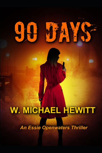 90 Days: An Essie Openwaters Mystery Thriller by Hewitt, W. Michael
