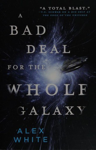 A Bad Deal for the Whole Galaxy by Alex White