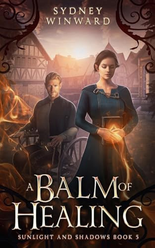 A Balm of Healing A Wheelchair Fantasy Romance by Sydney Winward