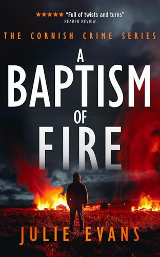 A Baptism of Fire A Gripping Crime Thriller Series by Julie Evans