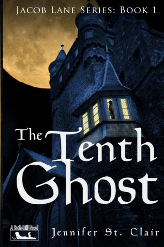 A Beth-Hill Novel: Jacob Lane Series, Book 1: The Tenth Ghost (Jacob Lane Young Adult Fantasy Series) by St. Clair, Jennifer