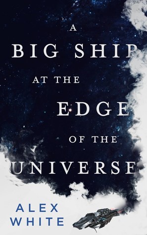 A big ship at the edge of the universe by Alex White