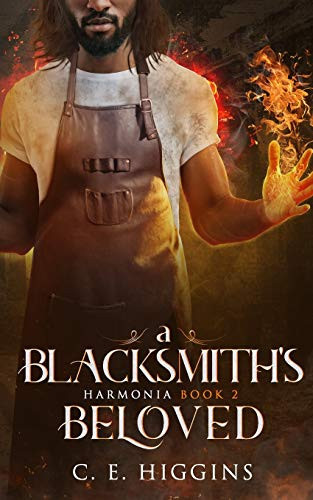 A Blacksmith's Beloved Proper Fantasy Romance by C E Higgins