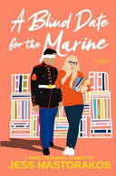 A Blind Date for the Marine by Jess Mastorakos