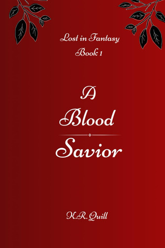 A Blood Savior (Lost in Fantasy) by Quill, K R