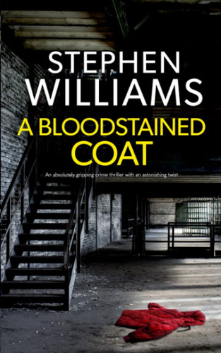 A BLOODSTAINED COAT an absolutely gripping crime thriller with an astonishing twist (Raine and Hume Series) by WILLIAMS, STEPHEN