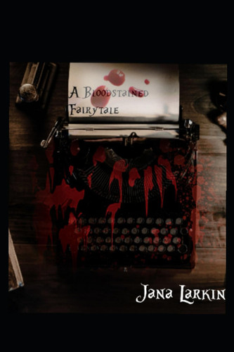 A Bloodstained Fairytale by Larkin, Jana