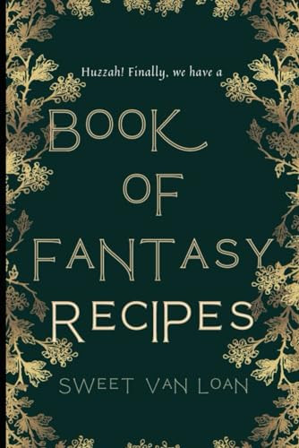 A Book of Fantasy Recipes Book 1 by THE CHAOTIC. GOOD GROUP