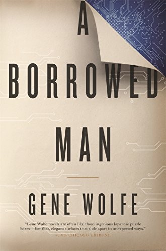 A borrowed man by Gene Wolfe