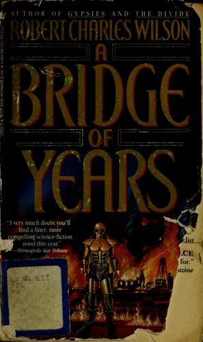 A bridge of years by Robert Charles Wilson