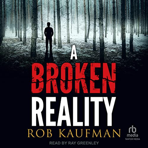 A Broken Reality by Kaufman, Rob