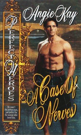 A Case of Nerves (Perfect Heroes Series, 4) by Angie Kay