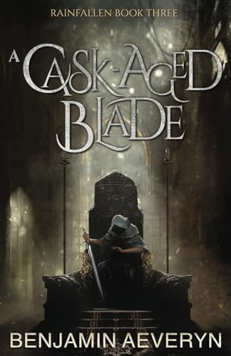 A Cask-Aged Blade: A Post-Apocalyptic Fantasy (Rainfallen) by Aeveryn, Benjamin