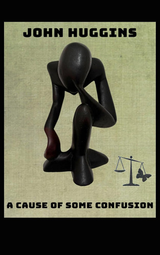 A Cause of Some Confusion by John Huggins