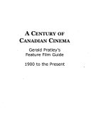 A Century of Canadian Cinema by Gerald Pratley