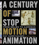A Century of Stop Motion Animation by Ray Harryhausen