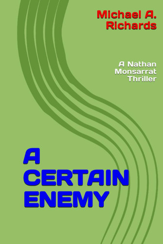 A Certain Enemy: A Nathan Monsarrat Thriller by Richards, Michael A.