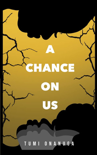 A Chance On Us by Tumi Onanuga