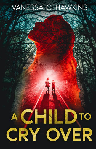 A Child to Cry Over by Vanessa C. Hawkins
