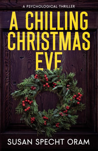 A Chilling Christmas Eve: A Psychological Thriller by Specht Oram, Susan