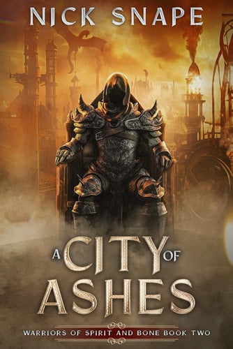 A City of Ashes: A Dark Epic Fantasy Novel (Warriors of Spirit and Bone) by Snape, Nick