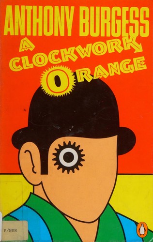 A Clockwork Orange by Anthony Burgess