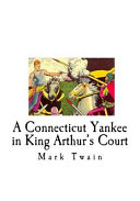 A Connecticut Yankee in King Arthur's Court by Mark Twain