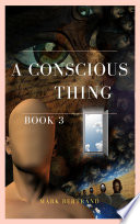 A Conscious Thing by Mark Bertrand