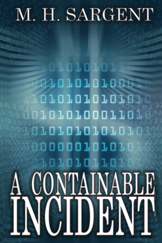 A Containable Incident (An MP-5 CIA Thriller Series) by Sargent, M.H.