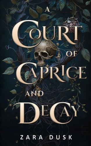 A Court of Caprice and Decay A Spicy Fae King Fantasy Romance by Zara Dusk