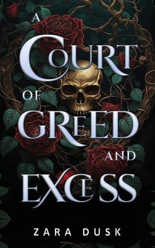 A Court of Greed and Excess A Steamy Enemies-to-lovers Fae Fantasy Romance by Zara Dusk