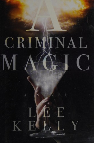 A criminal magic by Lee Kelly