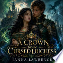 A Crown for the Cursed Duchess by JANNA LAWRENCE