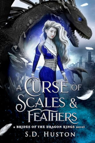 A Curse of Scales & Feathers An Enemies to Lovers Fantasy Romance by S. D. Huston
