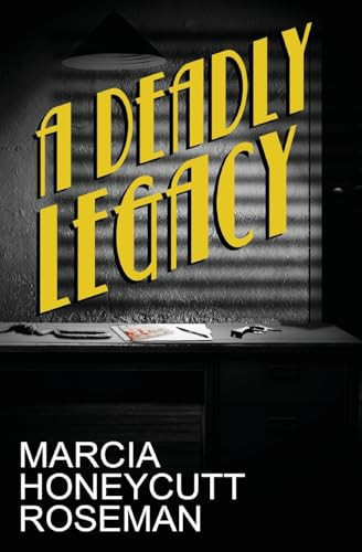 A Deadly Legacy by MARCIA HONEYCUTT. ROSEMAN