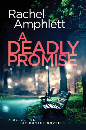A Deadly Promise A Detective Kay Hunter Crime Thriller by Rachel Amphlett